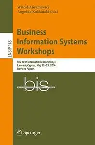 Business Information Systems Workshops: BIS 2014 International Workshops, Larnaca, Cyprus, May 22-23, 2014, Revised Papers