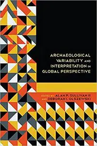 Archaeological Variability and Interpretation in Global Perspective