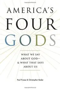 America's Four Gods: What We Say about God--and What That Says about Us