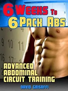 6 Weeks to 6 Pack Abs: Advanced Abdomnial Circuit Training