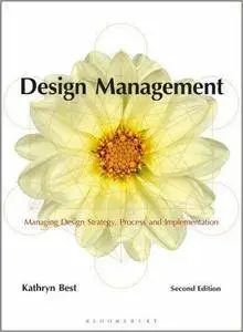 Design Management: Managing Design Strategy, Process and Implementation, 2nd edition