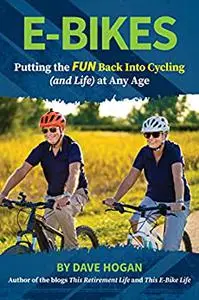 E-BIKES - Putting the FUN Back into Cycling (and Life) at Any Age!