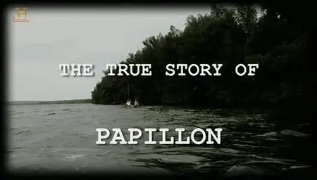 History Channel - The True Story of Papillon (2008)