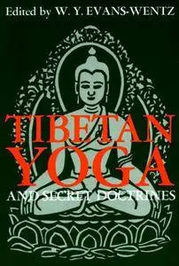 Tibetan Yoga and Secret Doctrines: Or, Seven Books of Wisdom of the Great Path(Repost)