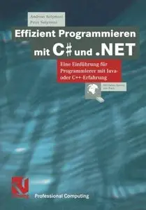 Effizient Programmieren mit C# und .NET. Eine Einführung für Programmierer mit Java- oder C++-Erfahrung