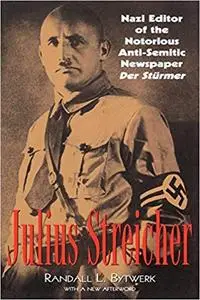 Julius Streicher: Nazi Editor of the Notorious Anti-semitic Newspaper Der Sturmer