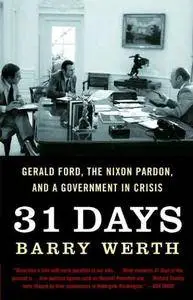 31 Days: Gerald Ford, the Nixon Pardon and A Government in Crisis