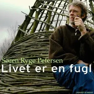 «Livet er en fugl» by Søren Ryge Petersen