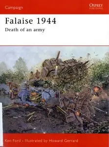 Falaise 1944: Death of an Army (Osprey Campaign 149) 