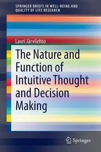 The Nature and Function of Intuitive Thought and Decision Making (Repost)