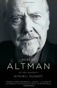 Robert Altman: The Oral Biography (Repost)