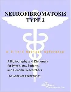 Neurofibromatosis Type 2 - A Bibliography and Dictionary for Physicians, Patients, and Genome Researchers
