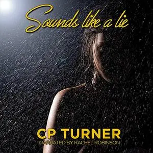 «Sounds like a lie» by CP Turner