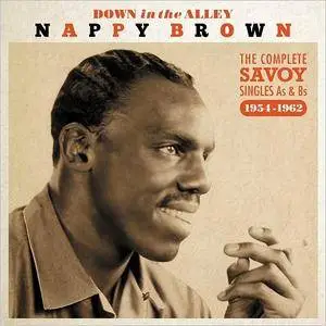 Nappy Brown - Down In The Alley: The Complete Savoy Singles As and Bs 1954-1962 (2016)