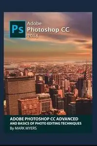Adobe Photoshop CC Advanced and Basics of Photo Editing Techniques