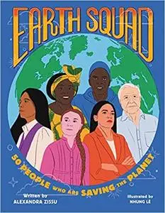 Earth Squad: 50 People Who Are Saving the Planet