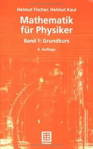 Mathematik für Physiker: Band 1: Grundkurs (Auflage: 6) [Repost]