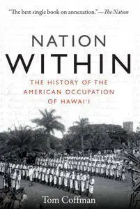 Nation Within : The History of the American Occupation of Hawaii, Revised Edition