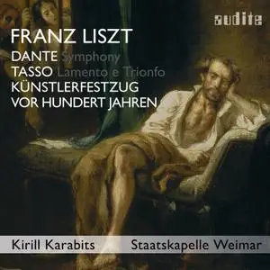 Staatskapelle Weimar & Kirill Karabits - Liszt: Dante Symphony, Tasso, Künstlerfestzug & Vor hundert Jahren (2020) [24/96]