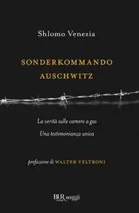 Shlomo Venezia - Sonderkommando Auschwitz. La verità sulle camere a gas