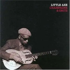 Little Axe - Champagne&Grits (Blues)