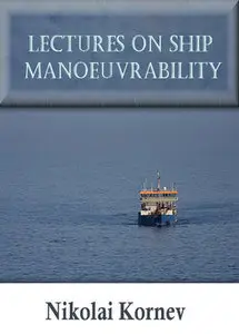 "Lectures on Ship Manoeuvrability" by Nikolai Kornev 