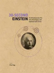 30-Second Einstein: The 50 fundamentals of his work, life and legacy, each explained in half a minute