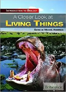 A Closer Look at Living Things (Introduction to Biology)