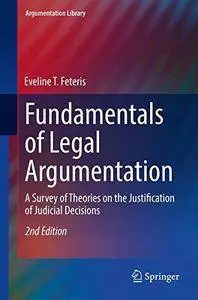 Fundamentals of Legal Argumentation: A Survey of Theories on the Justification of Judicial Decisions (Argumentation Library)