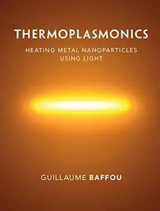 Thermoplasmonics: Heating Metal Nanoparticles Using Light