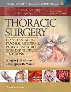 Thoracic Surgery: Transplantation, Tracheal Resections, Mediastinal Tumors, Extended Thoracic Resections (Master Techniques in