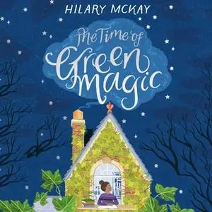 «The Time of Green Magic» by Hilary McKay