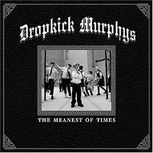Dropkick Murphys - Meanest of Times (2007)