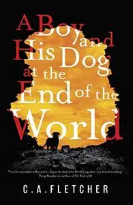 A Boy and His Dog at the End of the World: A Novel