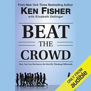 Beat the Crowd: How You Can Out-Invest the Herd by Thinking Differently [Audiobook]