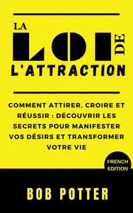 La loi de l'attraction - Bob Potter