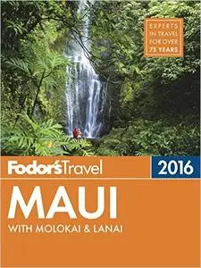 Fodor's Maui 2016: with Molokai & Lanai (Full-color Travel Guide) (Repost)