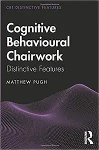 Cognitive Behavioural Chairwork: Distinctive Features