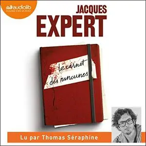 Jacques Expert, "Le carnet des rancunes"