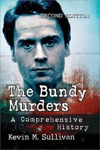 The Bundy Murders: A Comprehensive History, 2nd Edition