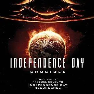 Independence Day: Crucible: The Official Movie Prequel by Greg Keyes