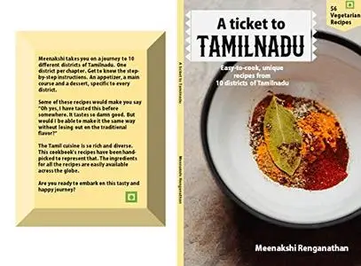 A Ticket To Tamilnadu: Easy-to-cook, unique recipes from 10 districts of Tamilnadu