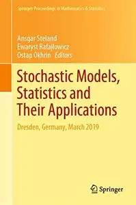 Stochastic Models, Statistics and Their Applications: Dresden, Germany, March 2019 (Repost)