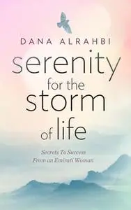 «Serenity For The Storm of Life» by Dana Alrahbi