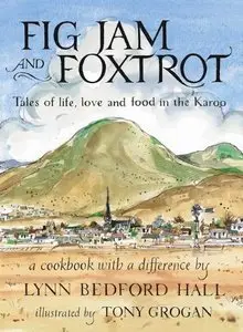Fig Jam and Foxtrot: Tales of life, love and food in the Karoo