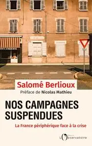 Salomé Berlioux, "Nos campagnes suspendues: La France périphérique face à la crise"