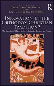 Innovation in the Orthodox Christian Tradition?: The Question of Change in Greek Orthodox Thought and Practice