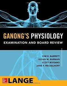 Ganong’s Physiology Examination and Board Review (Repost)