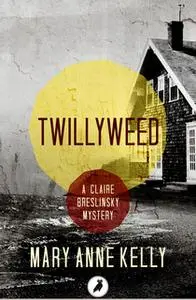 «Twillyweed» by Mary Anne Kelly