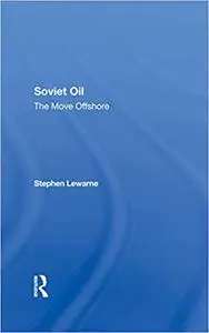 Soviet Oil: The Move Offshore